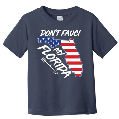 Don't Fauci My Florida USA American Flag State Toddler T-Shirt