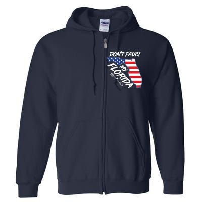 Don't Fauci My Florida USA American Flag State Full Zip Hoodie