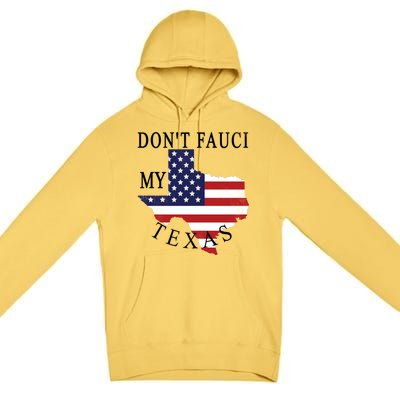 Don't Fauci My Texas Premium Pullover Hoodie