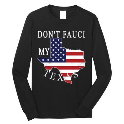 Don't Fauci My Texas Long Sleeve Shirt