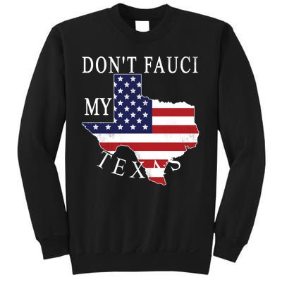 Don't Fauci My Texas Sweatshirt