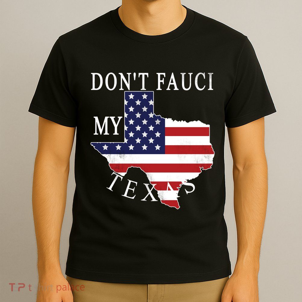 Don't Fauci My Texas T-Shirt