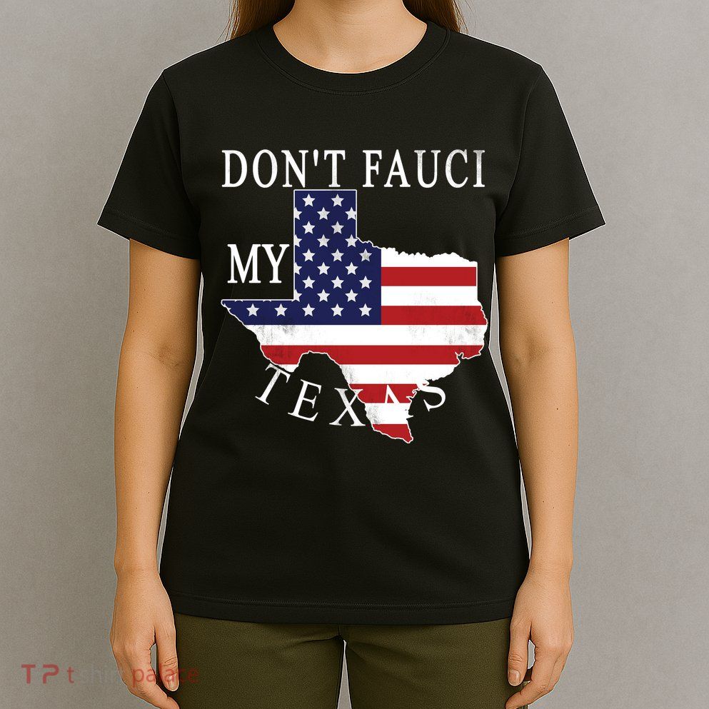 Don't Fauci My Texas T-Shirt