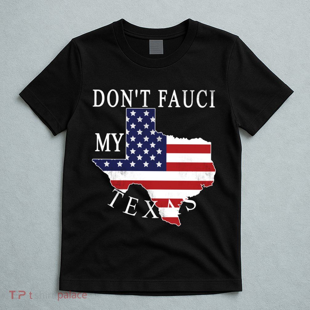 Don't Fauci My Texas T-Shirt