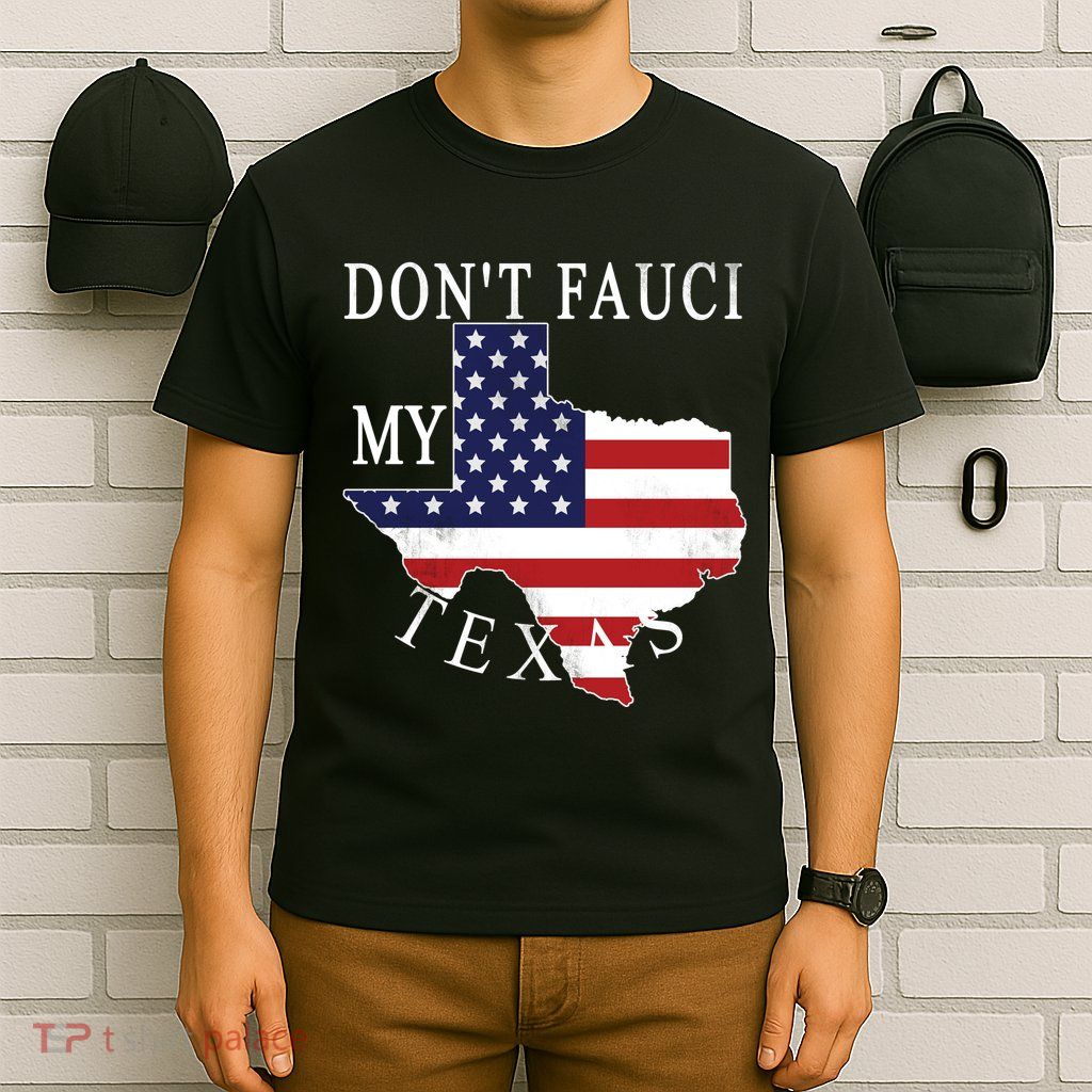 Don't Fauci My Texas T-Shirt