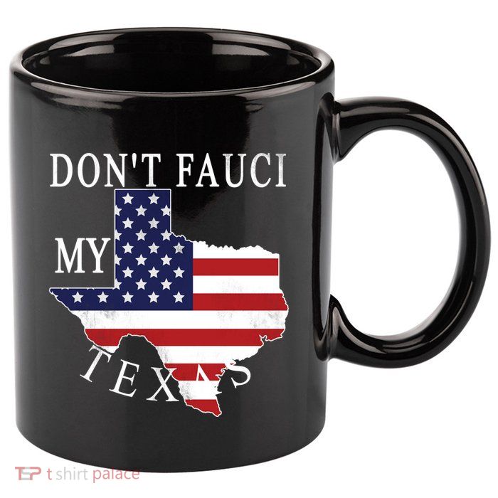 Don't Fauci My Texas 11oz C Handle Ceramic Mug