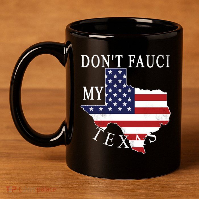 Don't Fauci My Texas 11oz C Handle Ceramic Mug