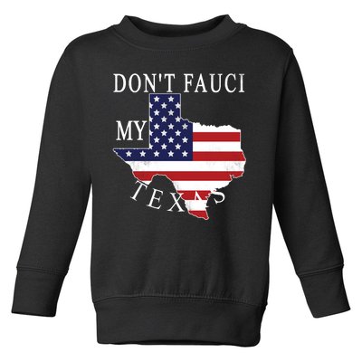 Don't Fauci My Texas Toddler Sweatshirt