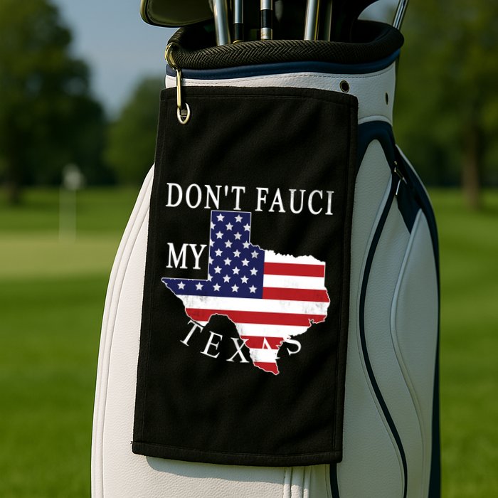 Don't Fauci My Texas Golf Towel