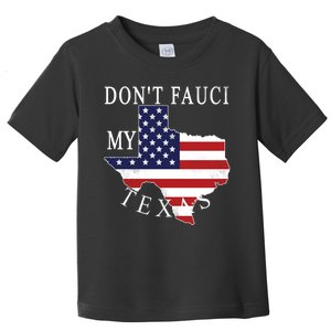 Don't Fauci My Texas Toddler T-Shirt