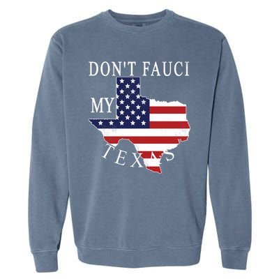 Don't Fauci My Texas Garment-Dyed Sweatshirt