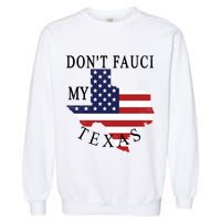Don't Fauci My Texas Garment-Dyed Sweatshirt