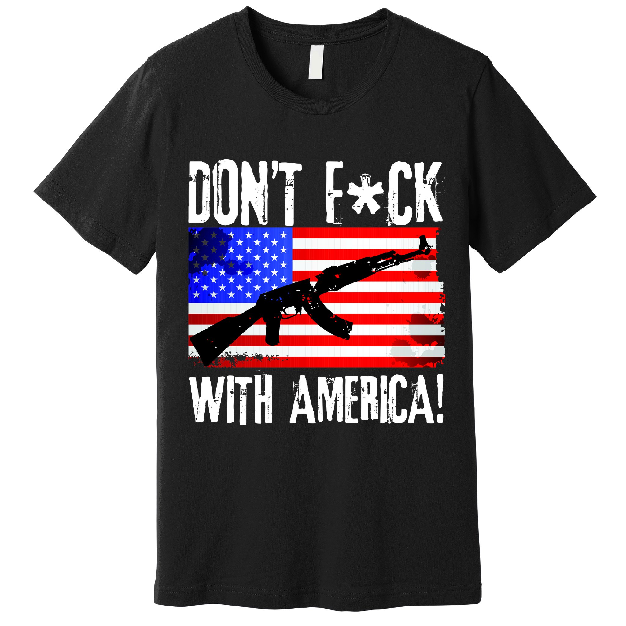 Don't F*ck With America! Premium T-Shirt