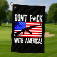 Don't F*ck With America! Golf Towel