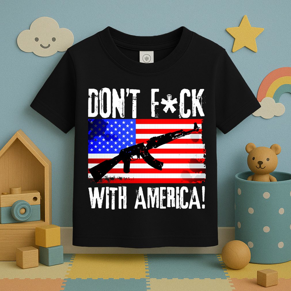 Don't F*ck With America! Toddler T-Shirt