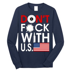 Don't F*ck With US Long Sleeve Shirt