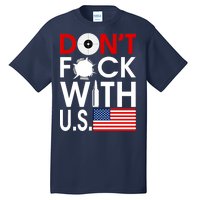 Don't F*ck With US Tall T-Shirt