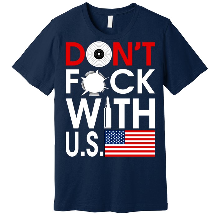 Don't F*ck With US Premium T-Shirt