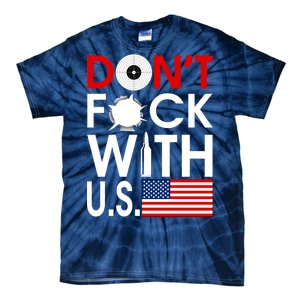 Don't F*ck With US Tie-Dye T-Shirt