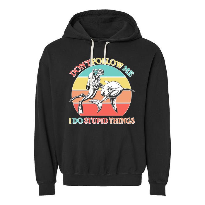 Don't Follow Me I Do Stupid Things Scuba Diver Garment-Dyed Fleece Hoodie