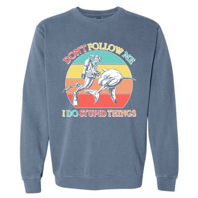 Don't Follow Me I Do Stupid Things Scuba Diver Garment-Dyed Sweatshirt