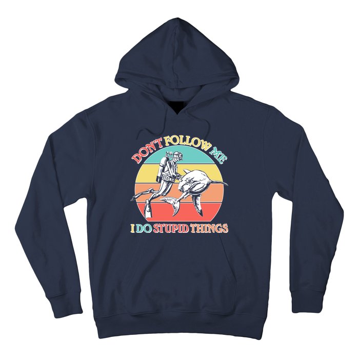 Don't Follow Me I Do Stupid Things Scuba Diver Hoodie