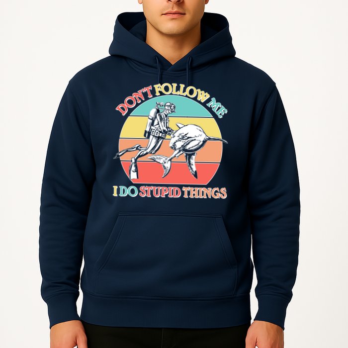 Don't Follow Me I Do Stupid Things Scuba Diver Hoodie