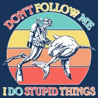 Don't Follow Me I Do Stupid Things Scuba Diver Apron