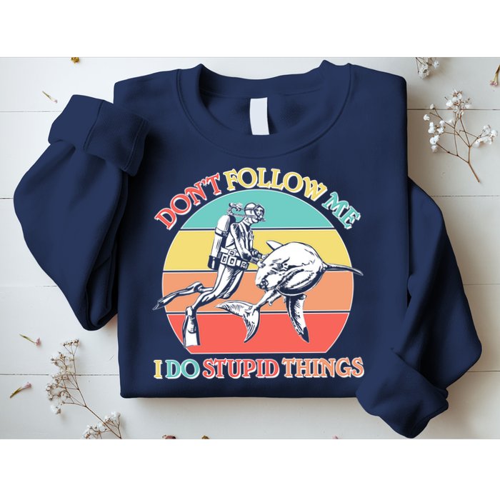 Don't Follow Me I Do Stupid Things Scuba Diver Sweatshirt