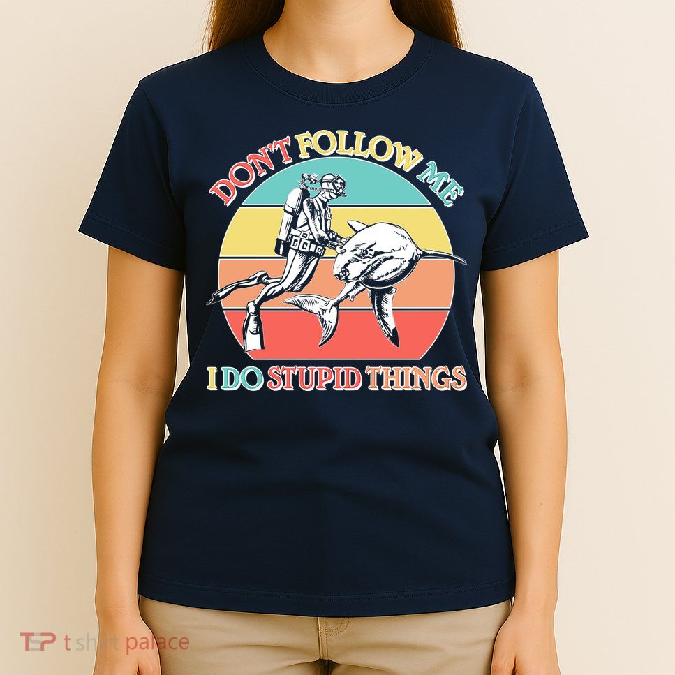 Don't Follow Me I Do Stupid Things Scuba Diver T-Shirt