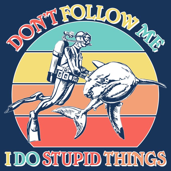 Don't Follow Me I Do Stupid Things Scuba Diver Tall T-Shirt