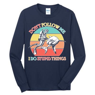 Don't Follow Me I Do Stupid Things Scuba Diver Tall Long Sleeve T-Shirt