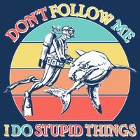 Don't Follow Me I Do Stupid Things Scuba Diver Poster