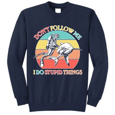 Don't Follow Me I Do Stupid Things Scuba Diver Tall Sweatshirt