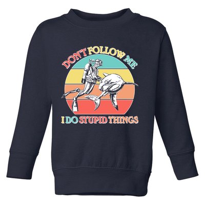 Don't Follow Me I Do Stupid Things Scuba Diver Toddler Sweatshirt