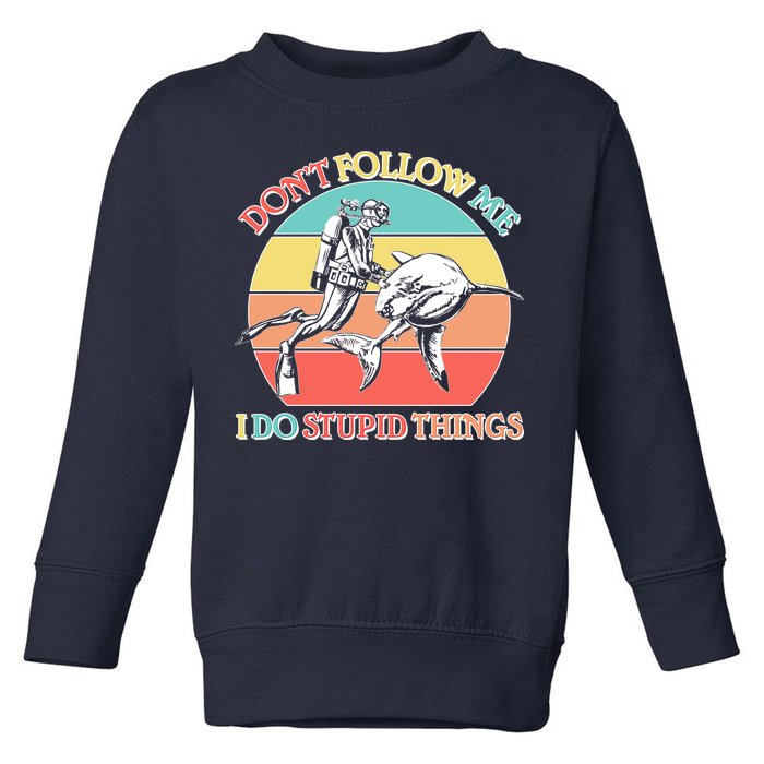 Don't Follow Me I Do Stupid Things Scuba Diver Toddler Sweatshirt