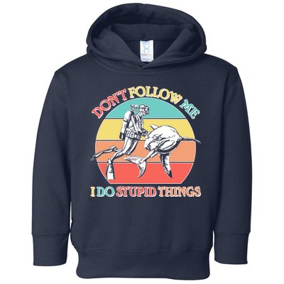 Don't Follow Me I Do Stupid Things Scuba Diver Toddler Hoodie