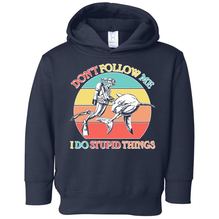 Don't Follow Me I Do Stupid Things Scuba Diver Toddler Hoodie