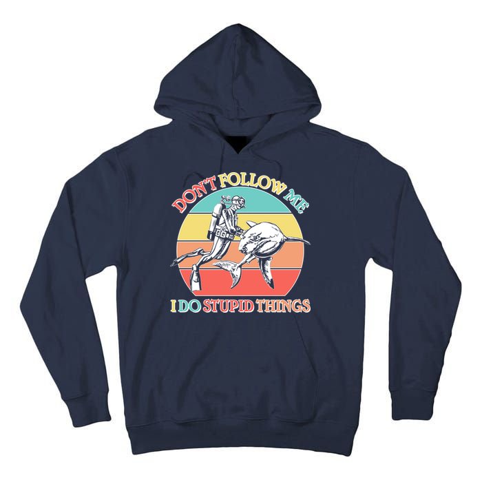 Don't Follow Me I Do Stupid Things Scuba Diver Tall Hoodie