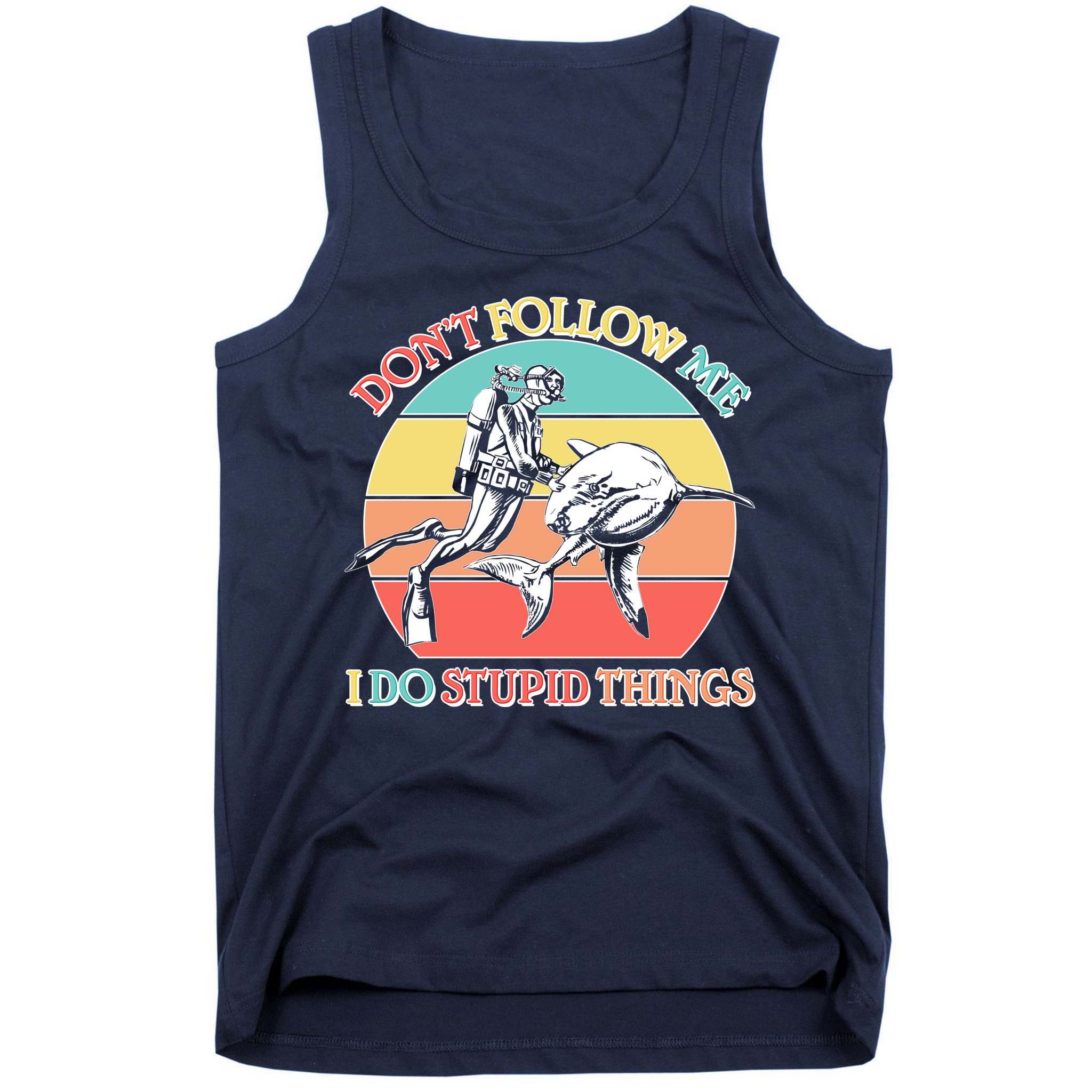 Don't Follow Me I Do Stupid Things Scuba Diver Tank Top
