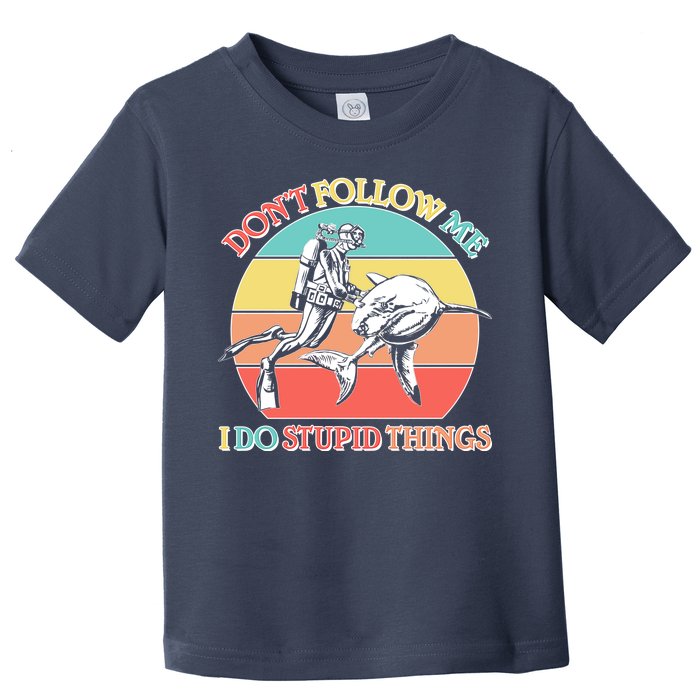 Don't Follow Me I Do Stupid Things Scuba Diver Toddler T-Shirt