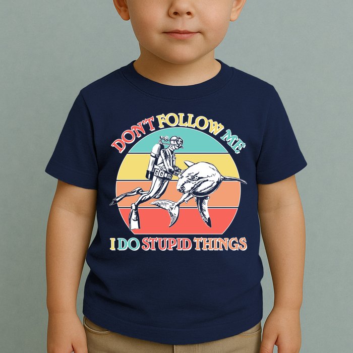 Don't Follow Me I Do Stupid Things Scuba Diver Toddler T-Shirt