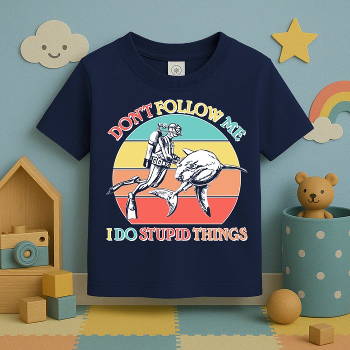 Don't Follow Me I Do Stupid Things Scuba Diver Toddler T-Shirt