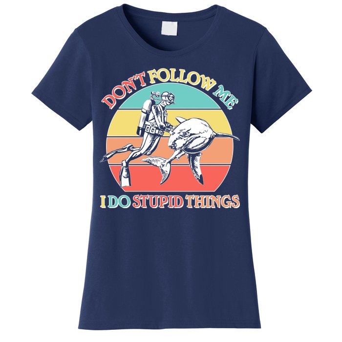 Don't Follow Me I Do Stupid Things Scuba Diver Women's T-Shirt