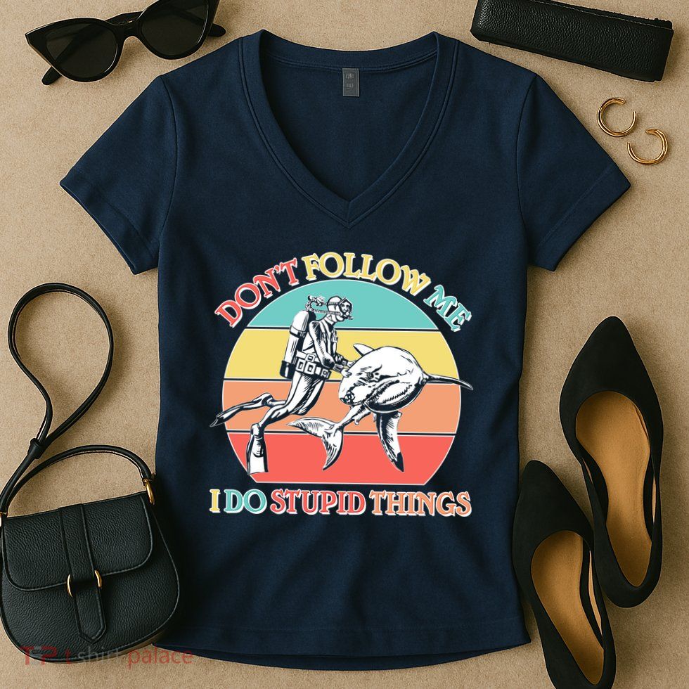 Don't Follow Me I Do Stupid Things Scuba Diver Women's V-Neck T-Shirt