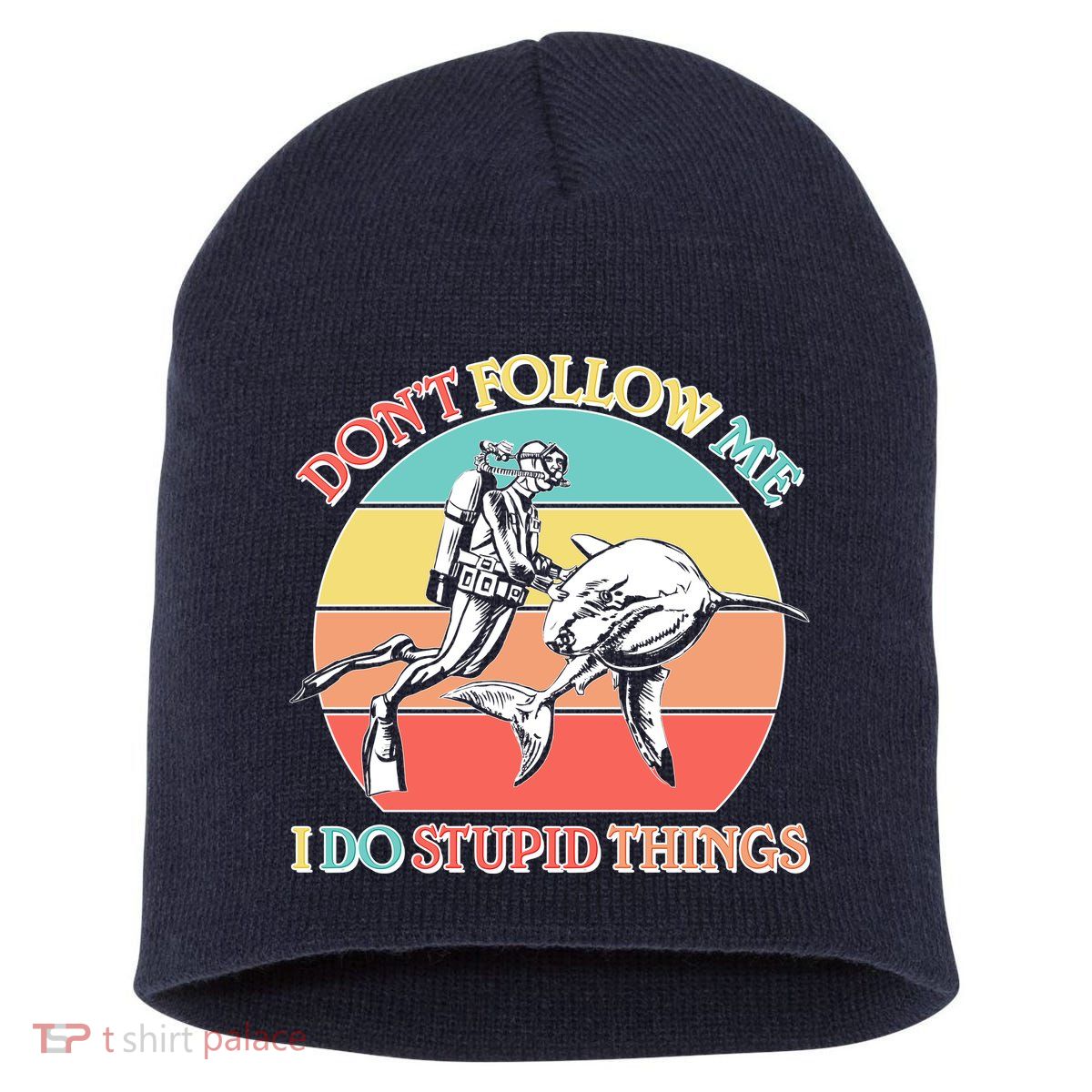 Don't Follow Me I Do Stupid Things Scuba Diver Short Acrylic Beanie