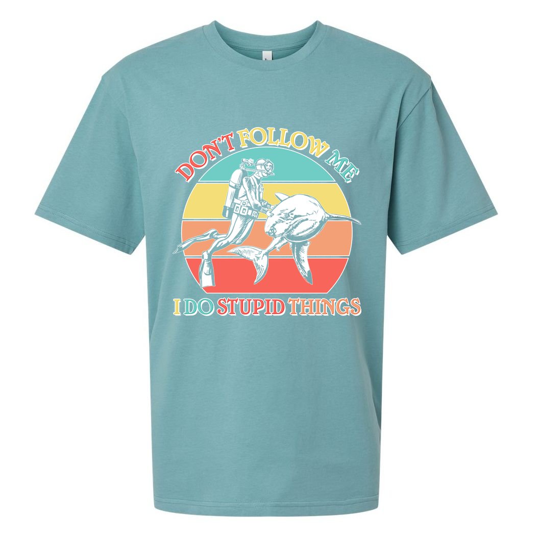 Don't Follow Me I Do Stupid Things Scuba Diver Sueded Cloud Jersey T-Shirt