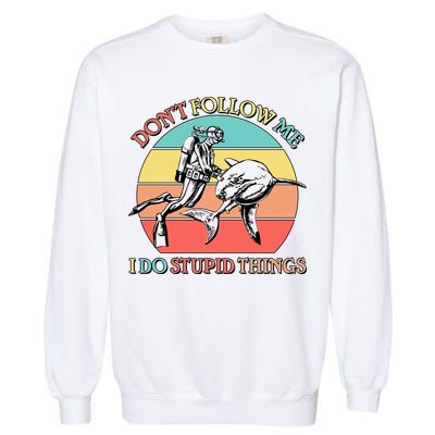 Don't Follow Me I Do Stupid Things Scuba Diver Garment-Dyed Sweatshirt