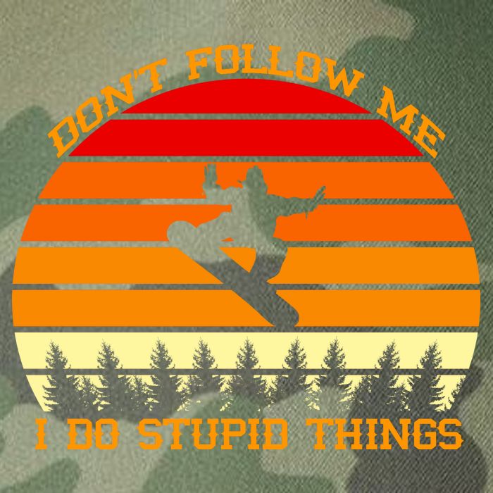 Don't Follow Me I Do Stupid Things Snow Boarding Legacy Tie Dye Trucker Hat