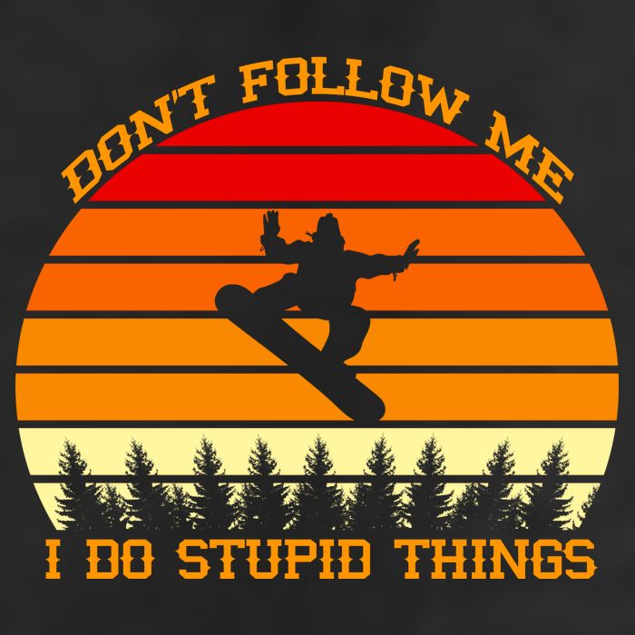 Don't Follow Me I Do Stupid Things Snow Boarding Garment-Dyed Fleece Hoodie